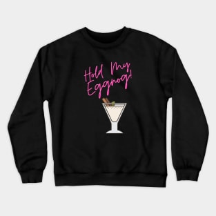 Hold My Eggnog Crewneck Sweatshirt